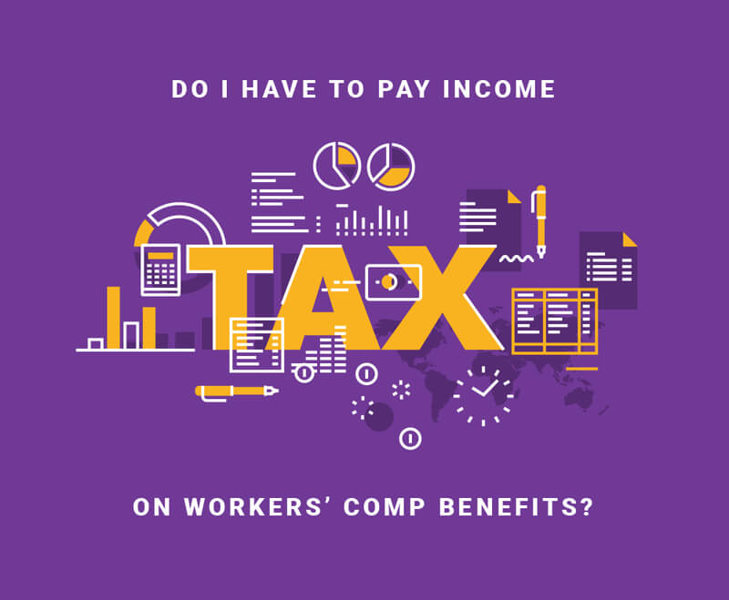 o I have to pay income tax on workers’ comp benefits?